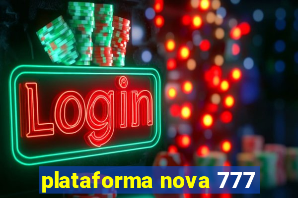 plataforma nova 777